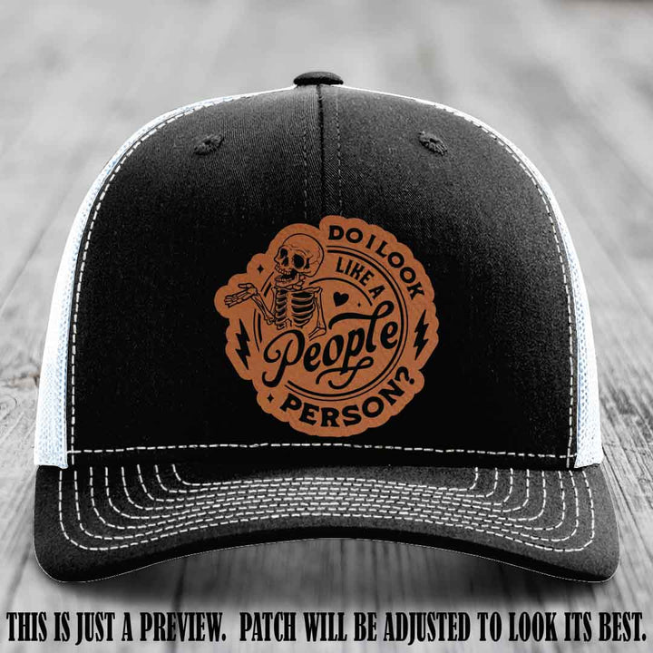 Do I Look Like a People Person? 💀 Leather Patch Hat - Rawhide to Black on Black to White Hat