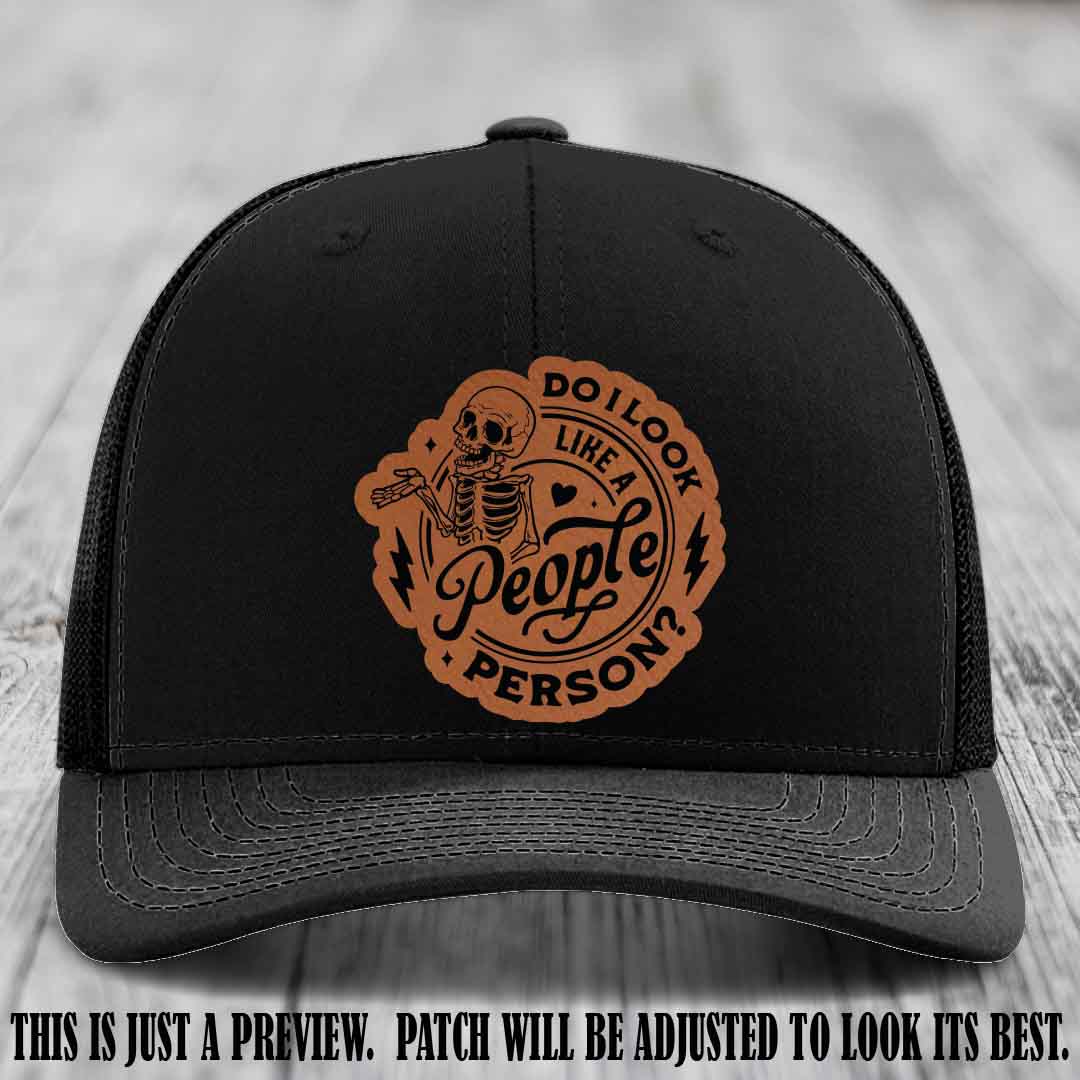 Do I Look Like a People Person? 💀 Leather Patch Hat - Rawhide to Black on Black Hat