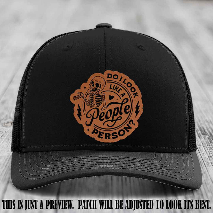 Do I Look Like a People Person? 💀 Leather Patch Hat - Rawhide to Black on Black Hat