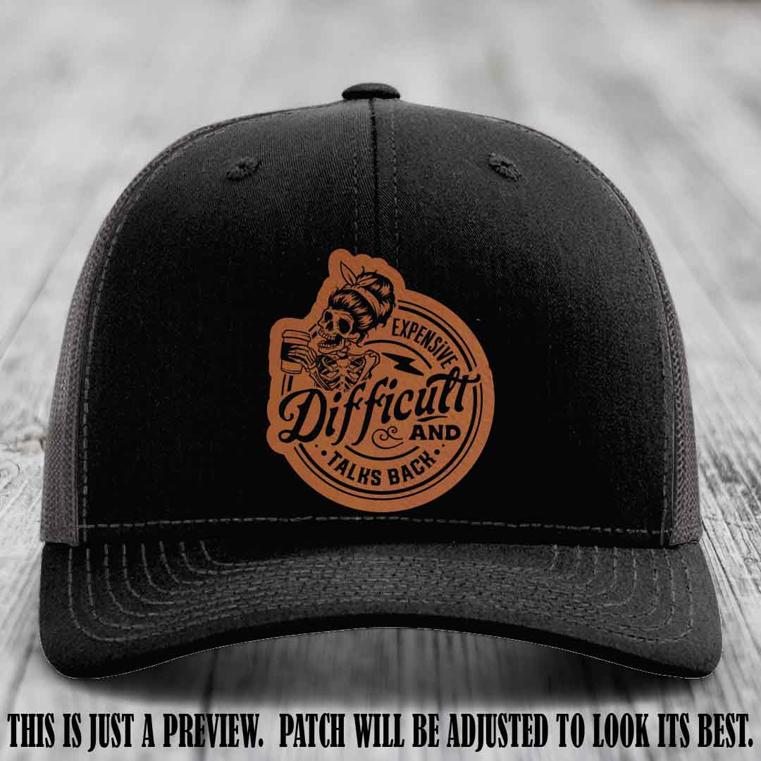 Expensive Difficult & Talks Back ☕💀 Leather Patch Hat with Rawhide to Black Patch on Black to Charcoal Hat