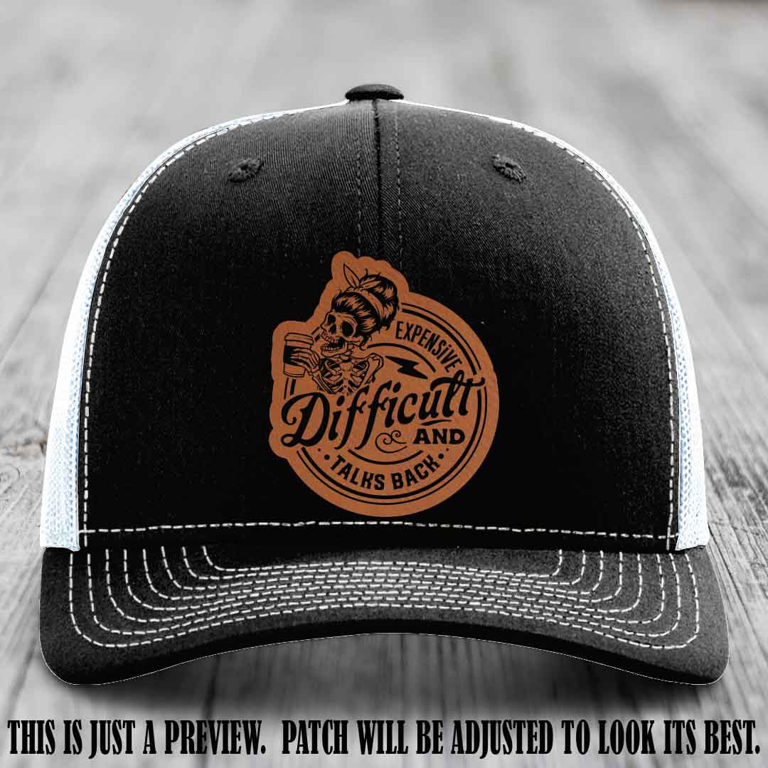 Expensive Difficult & Talks Back ☕💀 Leather Patch Hat with Rawhide to Black Patch on Black to White Hat