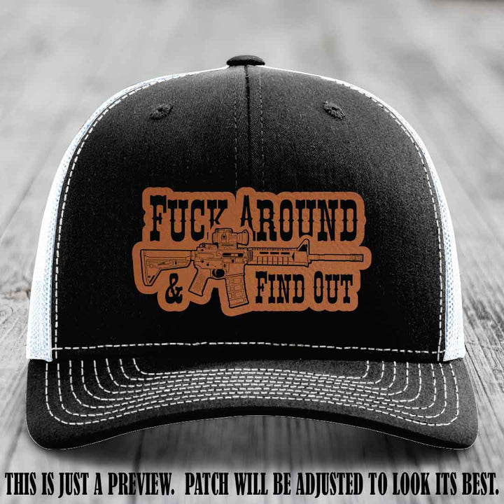 Fuck Around & Find Out 🔫 Leather Patch Hat Rawhide to Black on Black to White Hat