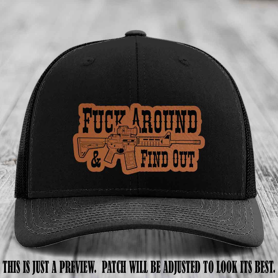 Fuck Around & Find Out 🔫 Leather Patch Hat Rawhide to Black on Black Hat