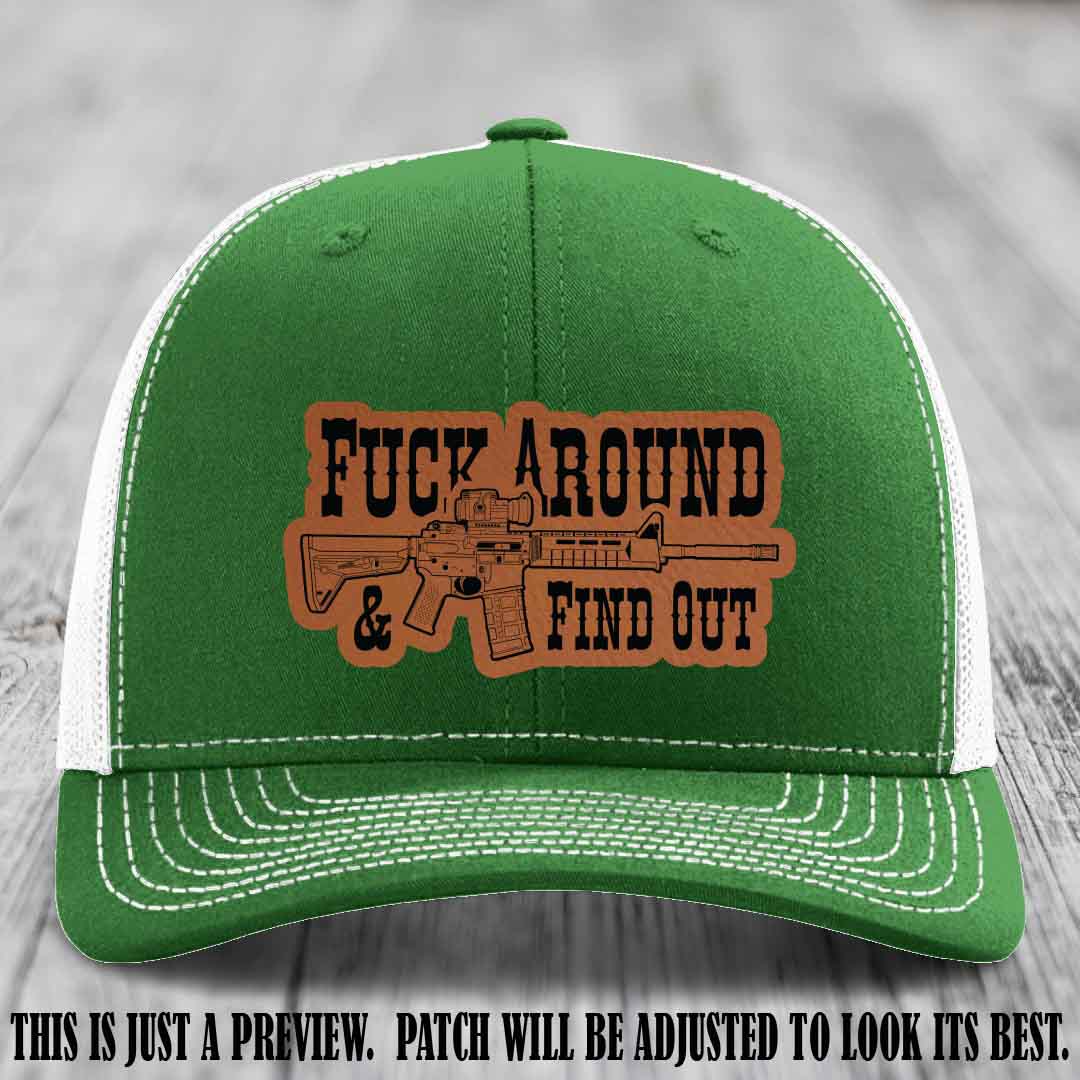 Fuck Around & Find Out 🔫 Leather Patch Hat Rawhide to Black on Kelly to White Hat