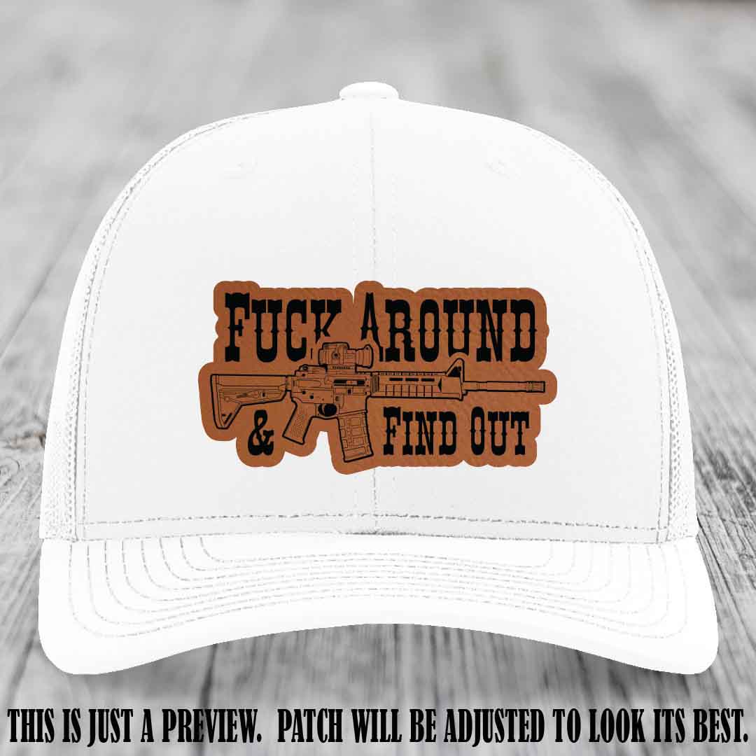 Fuck Around & Find Out 🔫 Leather Patch Hat Rawhide to Black on White Hat
