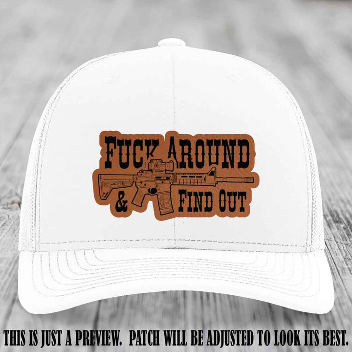 Fuck Around & Find Out 🔫 Leather Patch Hat Rawhide to Black on White Hat