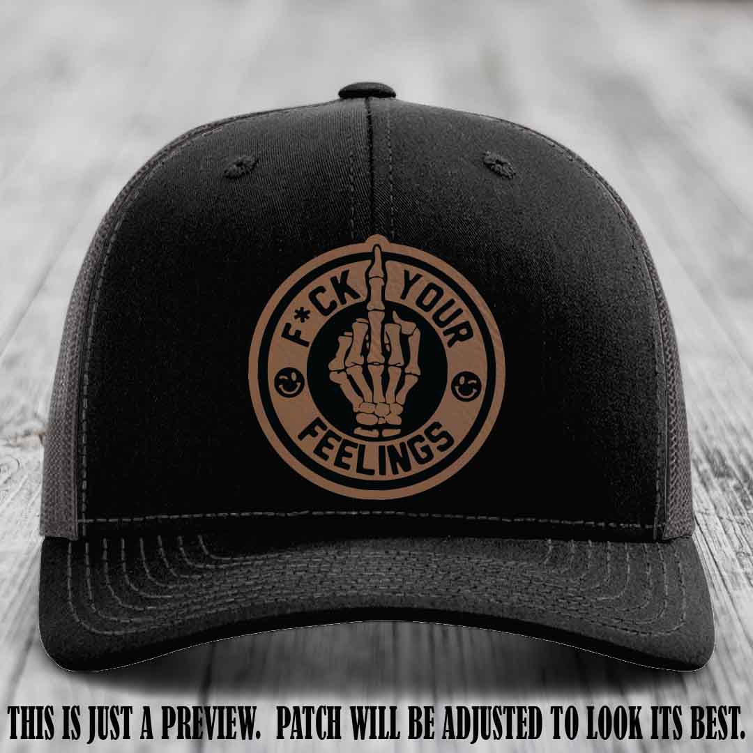 F*ck Your Feelings 🖕 Leather Patch Hat on Dark Brown to Black Patch, Black to Charcoal Hat - Funny, Snarky Custom Leather Patch Trucker Hat