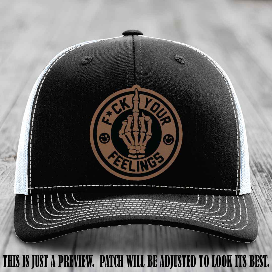 F*ck Your Feelings 🖕 Leather Patch Hat on Dark Brown to Black Patch, Black to White Hat - Funny, Snarky Custom Leather Patch Trucker Hat