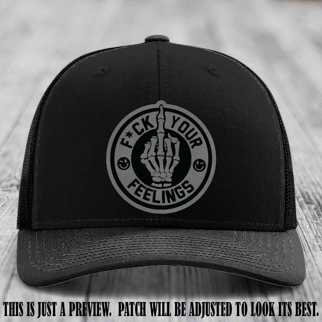 F*ck Your Feelings 🖕 Leather Patch Hat on Grey to Black Patch, Black Hat - Funny, Snarky Custom Leather Patch Trucker Hat