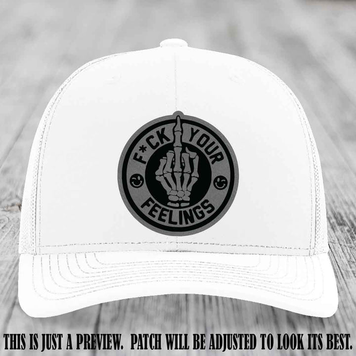 F*ck Your Feelings 🖕 Leather Patch Hat on Grey to Black Patch, White Hat - Funny, Snarky Custom Leather Patch Trucker Hat