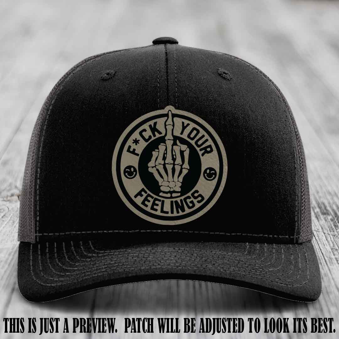 F*ck Your Feelings 🖕 Leather Patch Hat on Light Brown to Black Patch, Black to Charcoal Hat - Funny, Snarky Custom Leather Patch Trucker Hat