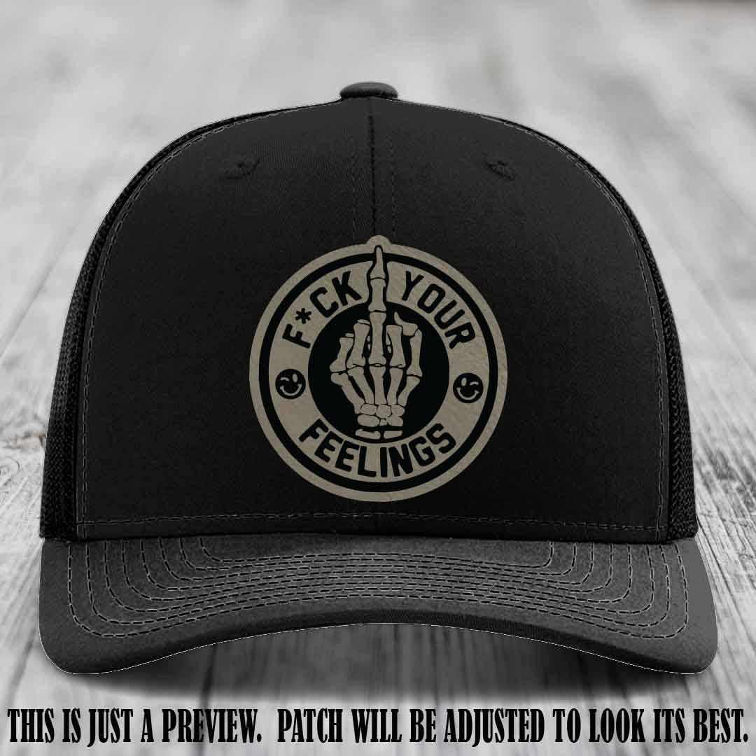 F*ck Your Feelings 🖕 Leather Patch Hat on Light Brown to Black Patch, Black Hat - Funny, Snarky Custom Leather Patch Trucker Hat