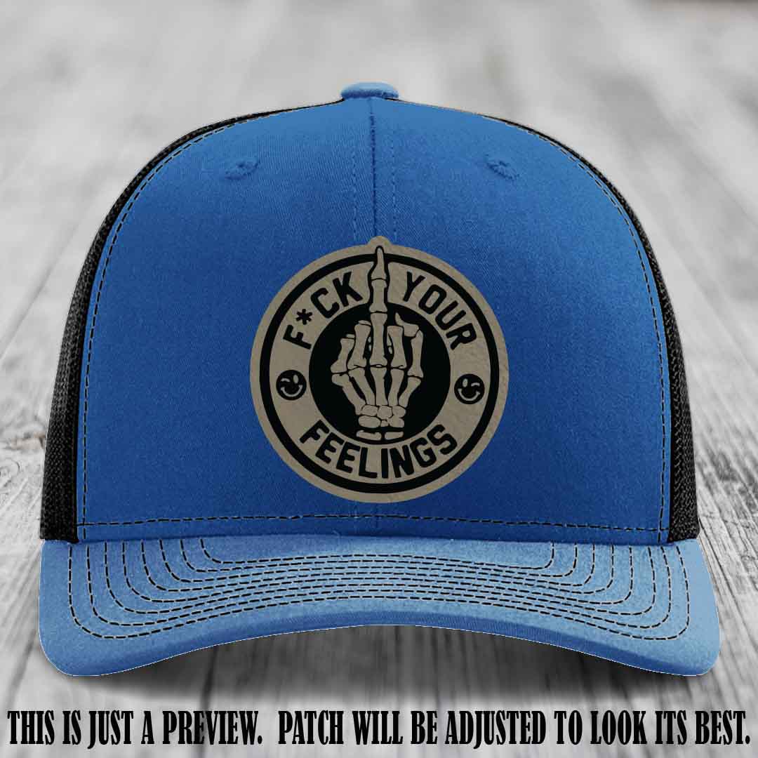 F*ck Your Feelings 🖕 Leather Patch Hat on Light Brown to Black Patch, Royal to Black Hat - Funny, Snarky Custom Leather Patch Trucker Hat