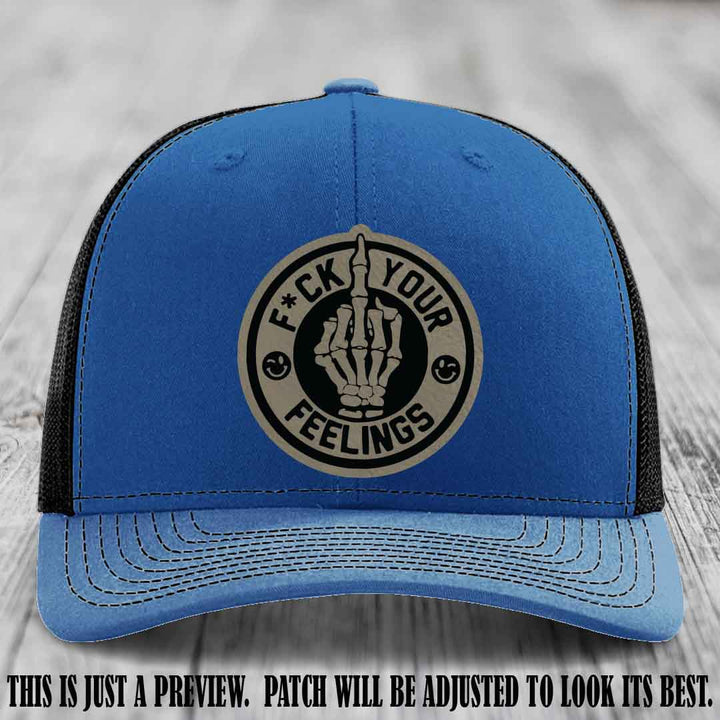 F*ck Your Feelings 🖕 Leather Patch Hat on Light Brown to Black Patch, Royal to Black Hat - Funny, Snarky Custom Leather Patch Trucker Hat