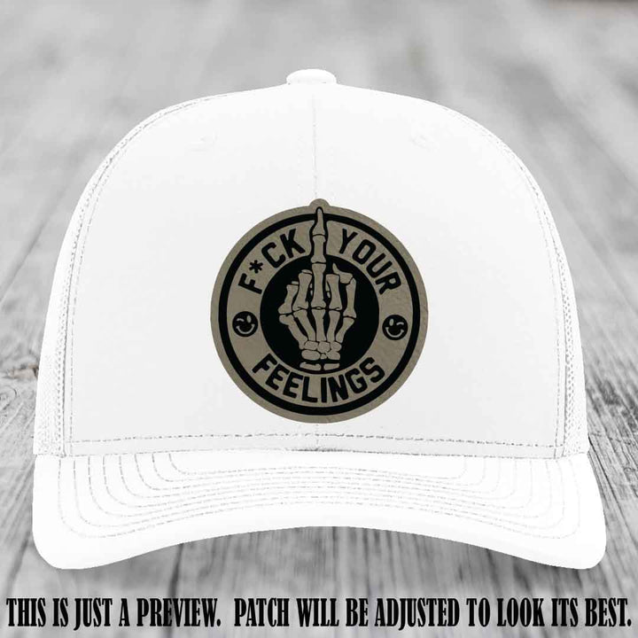 F*ck Your Feelings 🖕 Leather Patch Hat on Light Brown to Black Patch, White Hat - Funny, Snarky Custom Leather Patch Trucker Hat