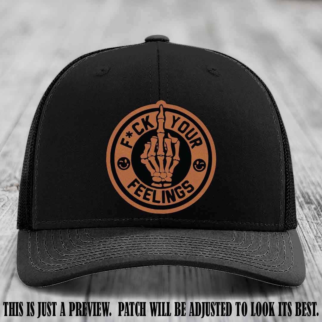 F*ck Your Feelings 🖕 Leather Patch Hat on Rawhide to Black Patch, Black Hat - Funny, Snarky Custom Leather Patch Trucker Hat
