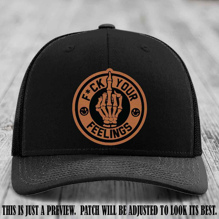 F*ck Your Feelings 🖕 Leather Patch Hat on Rawhide to Black Patch, Black Hat - Funny, Snarky Custom Leather Patch Trucker Hat