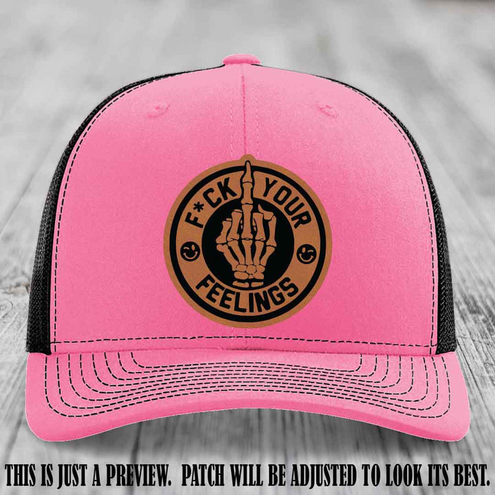 F*ck Your Feelings 🖕 Leather Patch Hat on Rawhide to Black Patch, Hot Pink to Black Hat - Funny, Snarky Custom Leather Patch Trucker Hat