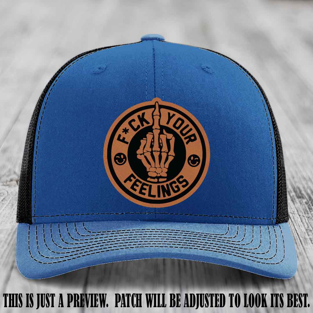 F*ck Your Feelings 🖕 Leather Patch Hat on Rawhide to Black Patch, Royal to Black Hat - Funny, Snarky Custom Leather Patch Trucker Hat