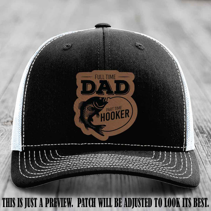 Full Time Dad, Part Time Hooker leather patch on Black to White Hat Richardson 112 hat with Dark Brown to Black Patch