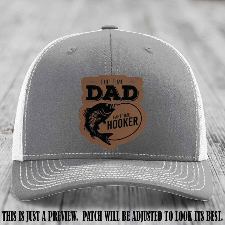 Full Time Dad, Part Time Hooker leather patch on Heather Grey to White Hat Richardson 112 hat with Dark Brown to Black Patch