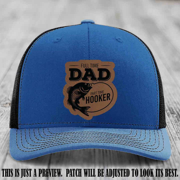 Full Time Dad, Part Time Hooker leather patch on Royal to Black Hat Richardson 112 hat with Dark Brown to Black Patch