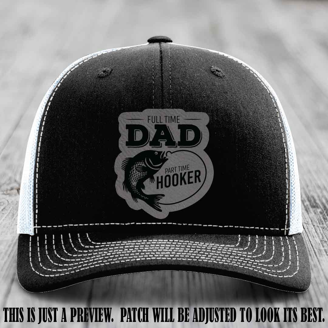 Full Time Dad, Part Time Hooker leather patch on Black to White Hat Richardson 112 hat with Grey to Black Patch