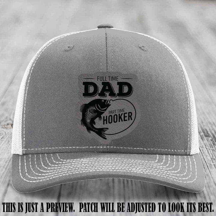 Full Time Dad, Part Time Hooker leather patch on Heather Grey to White Hat Richardson 112 hat with Grey to Black Patch