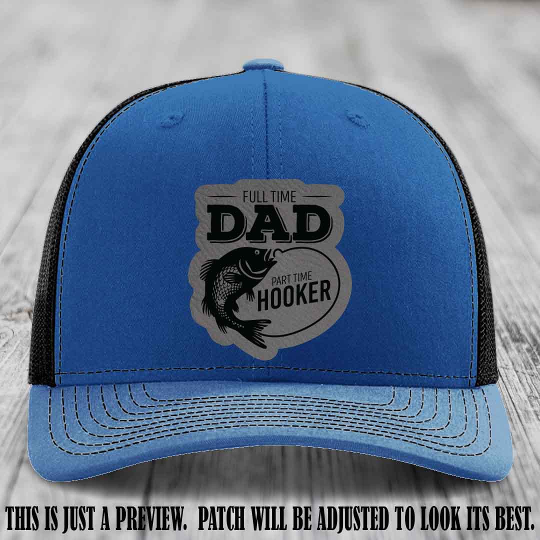 Full Time Dad, Part Time Hooker leather patch on Royal to Black Hat Richardson 112 hat with Grey to Black Patch