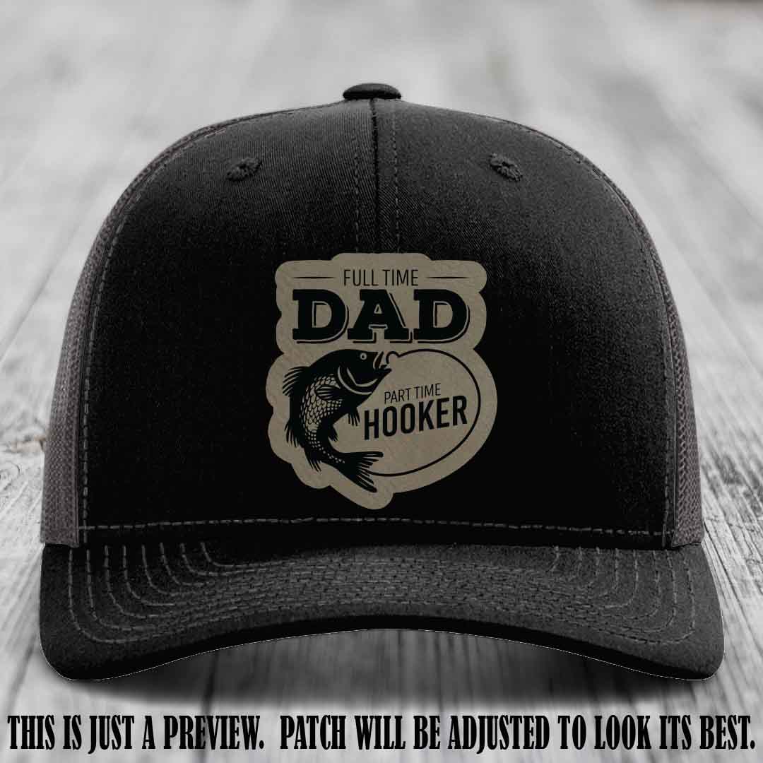 Full Time Dad, Part Time Hooker leather patch on Black to Charcoal Hat Richardson 112 hat with Light Brown to Black Patch