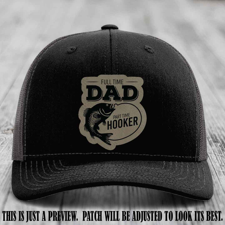 Full Time Dad, Part Time Hooker leather patch on Black to Charcoal Hat Richardson 112 hat with Light Brown to Black Patch
