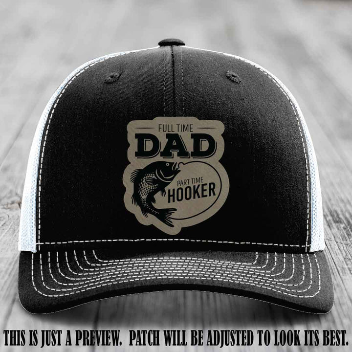 Full Time Dad, Part Time Hooker leather patch on Black to White Hat Richardson 112 hat with Light Brown to Black Patch