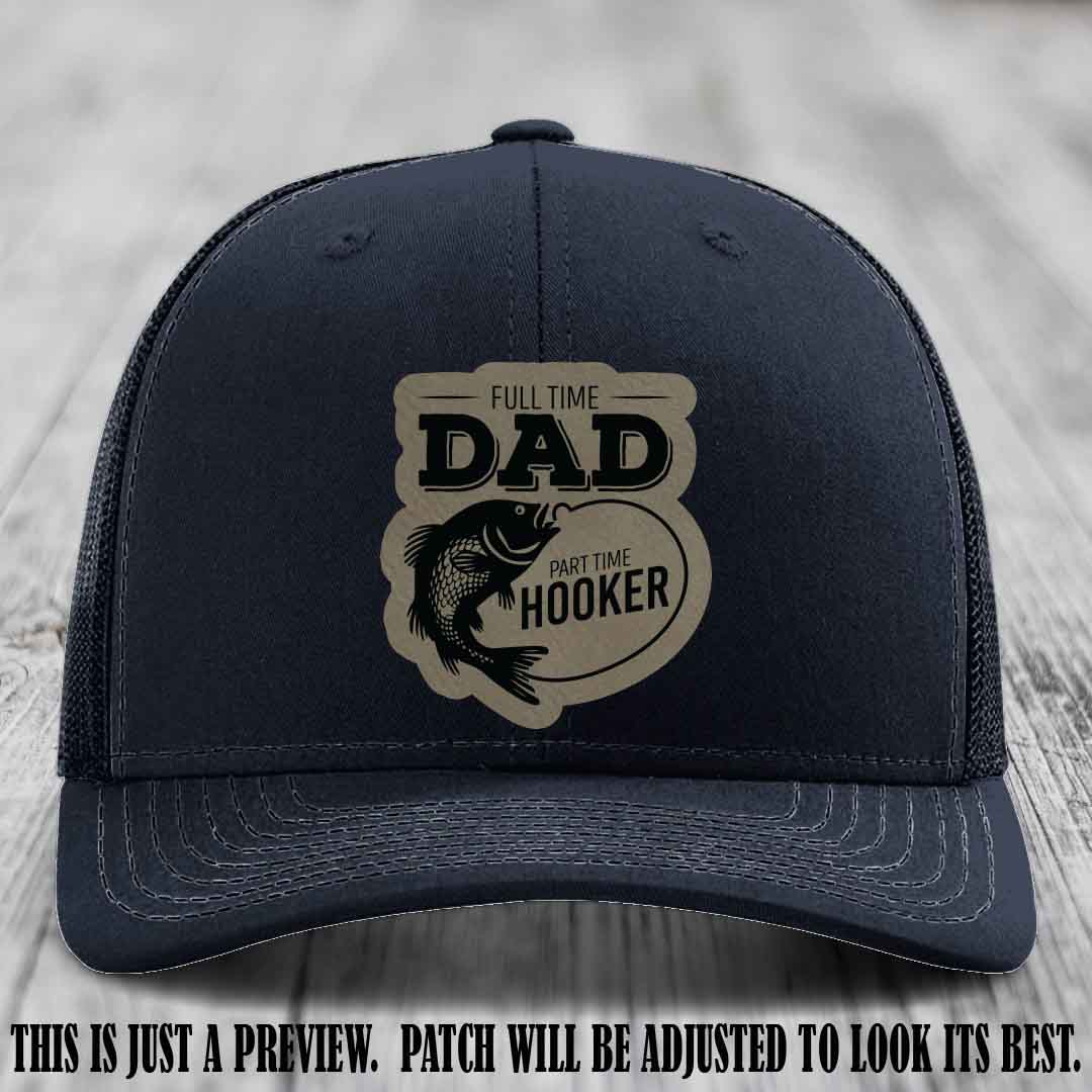 Full Time Dad, Part Time Hooker leather patch on Navy Hat Richardson 112 hat with Light Brown to Black Patch