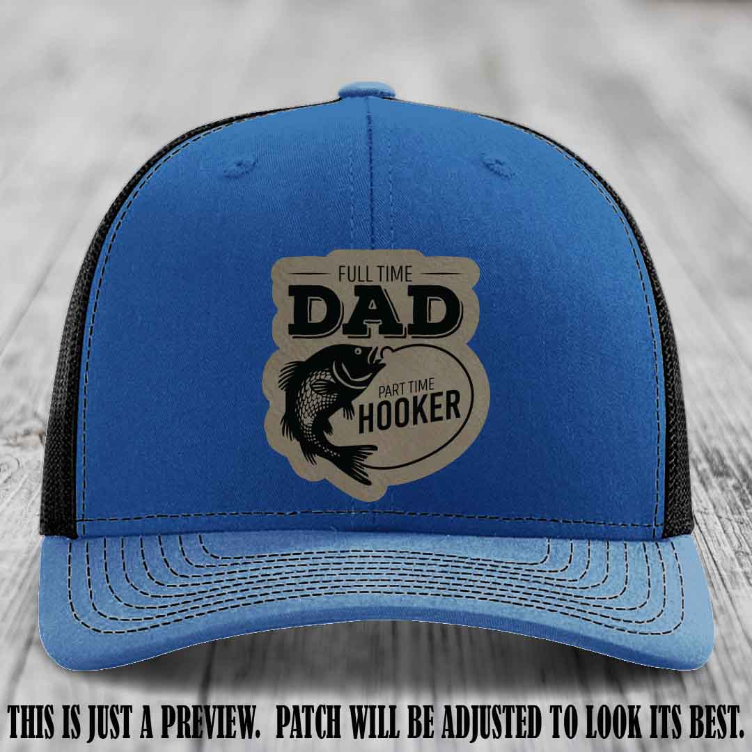 Full Time Dad, Part Time Hooker leather patch on Royal to Black Hat Richardson 112 hat with Light Brown to Black Patch