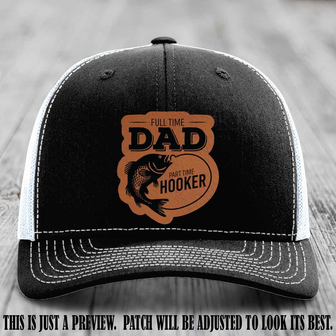 Full Time Dad, Part Time Hooker leather patch on Black to White Hat Richardson 112 hat with Rawhide to Black Patch