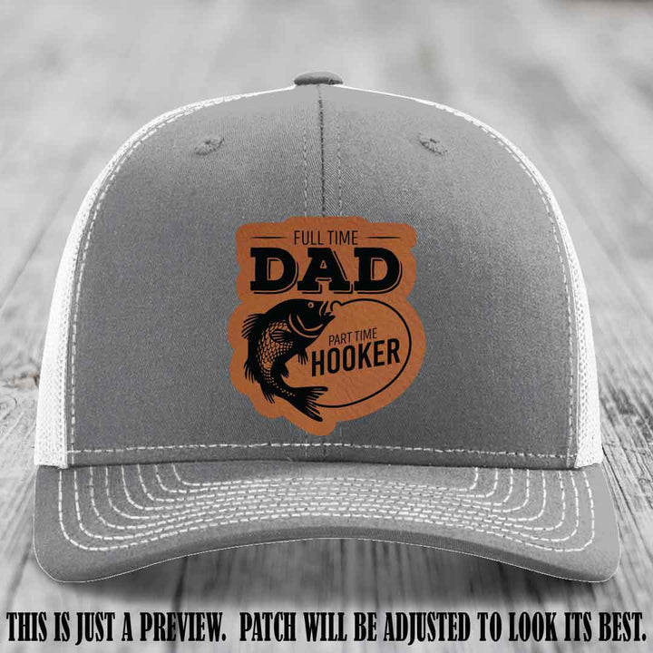 Full Time Dad, Part Time Hooker leather patch on Heather Grey to White Hat Richardson 112 hat with Rawhide to Black Patch