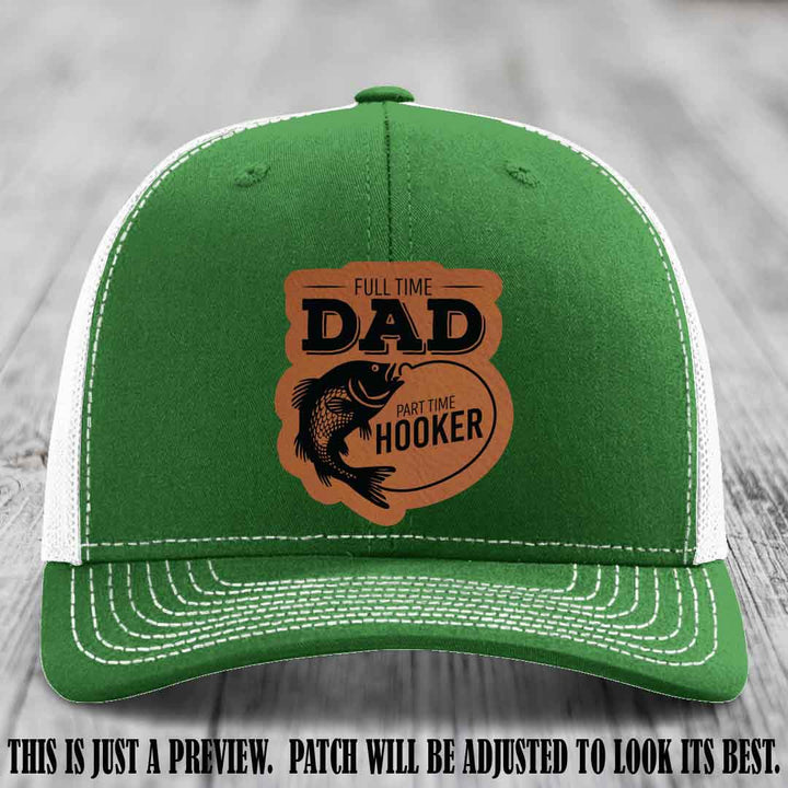 Full Time Dad, Part Time Hooker leather patch on Kelly to White Hat Richardson 112 hat with Rawhide to Black Patch