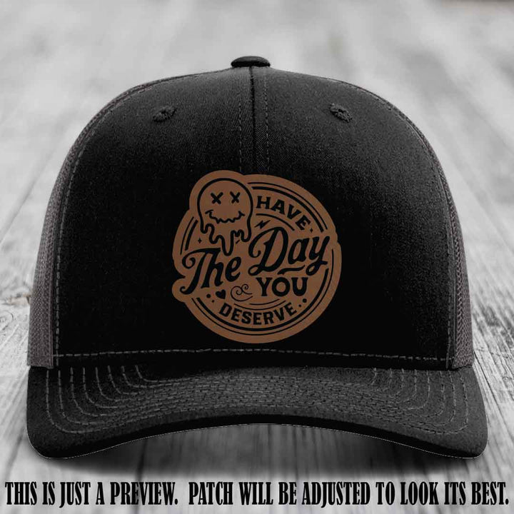 Have The Day You Deserve 💀 Leather Patch Hat - Dark Brown to Black on Black to Charcoal Hat