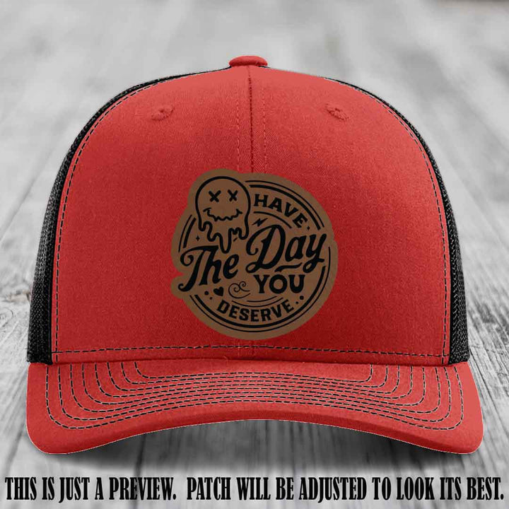 Have The Day You Deserve 💀 Leather Patch Hat - Dark Brown to Black on Red to Black Hat