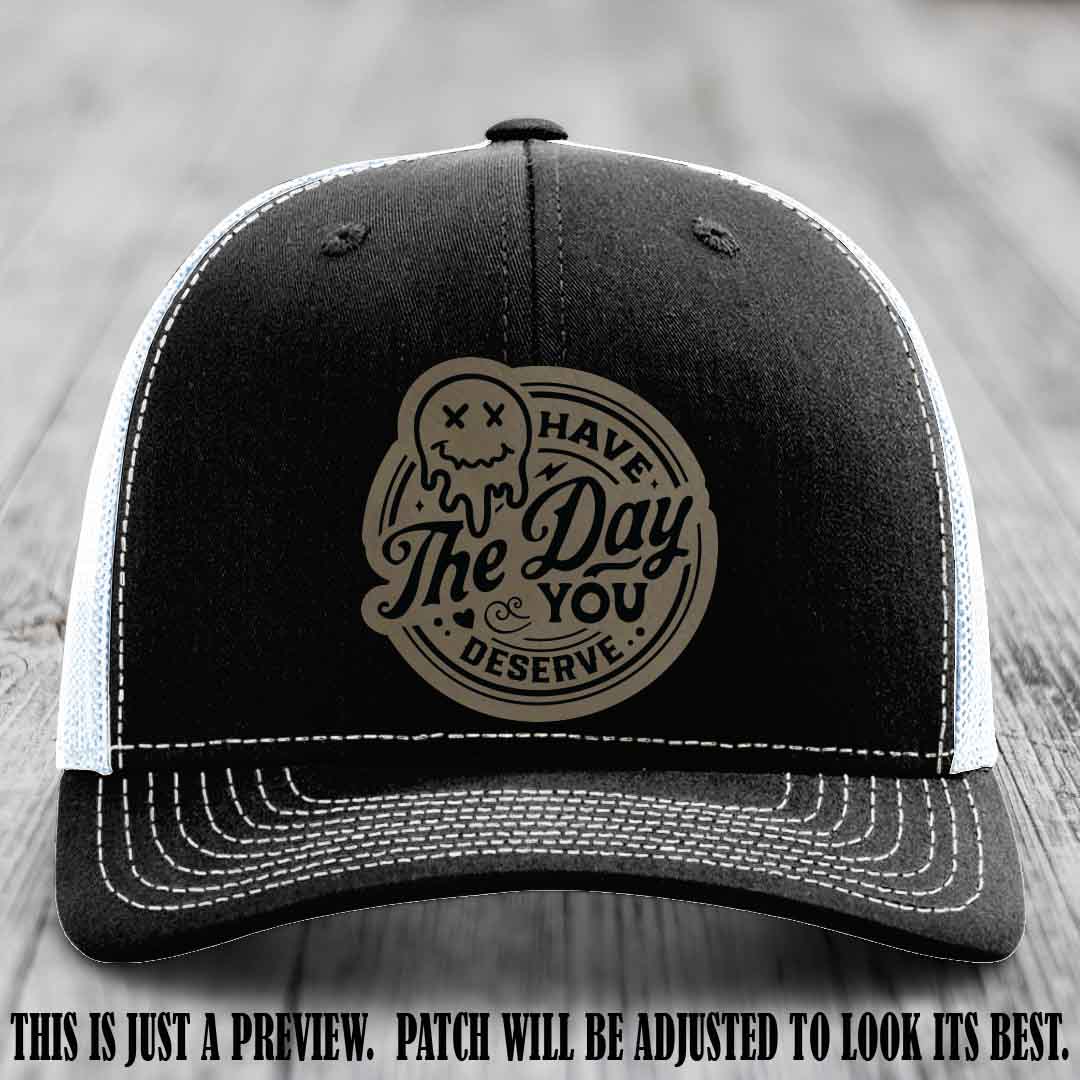 Have The Day You Deserve 💀 Leather Patch Hat - Light Brown to Black on Black to White Hat