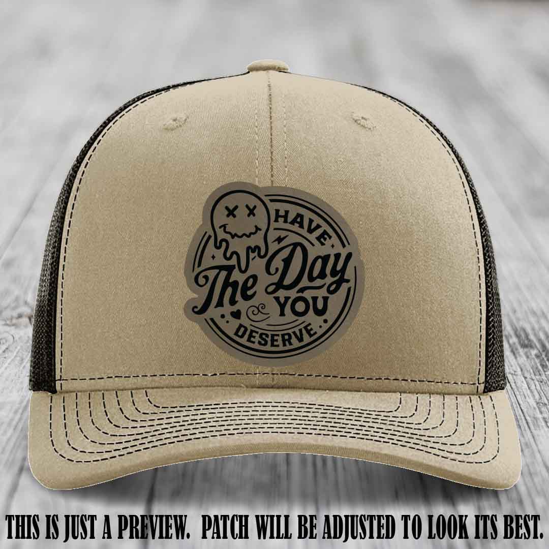 Have The Day You Deserve 💀 Leather Patch Hat - Light Brown to Black on Khaki to Coffee Hat
