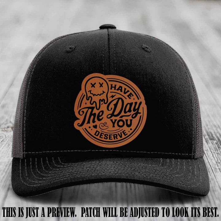 Have The Day You Deserve 💀 Leather Patch Hat - Rawhide to Black on Black to Charcoal Hat