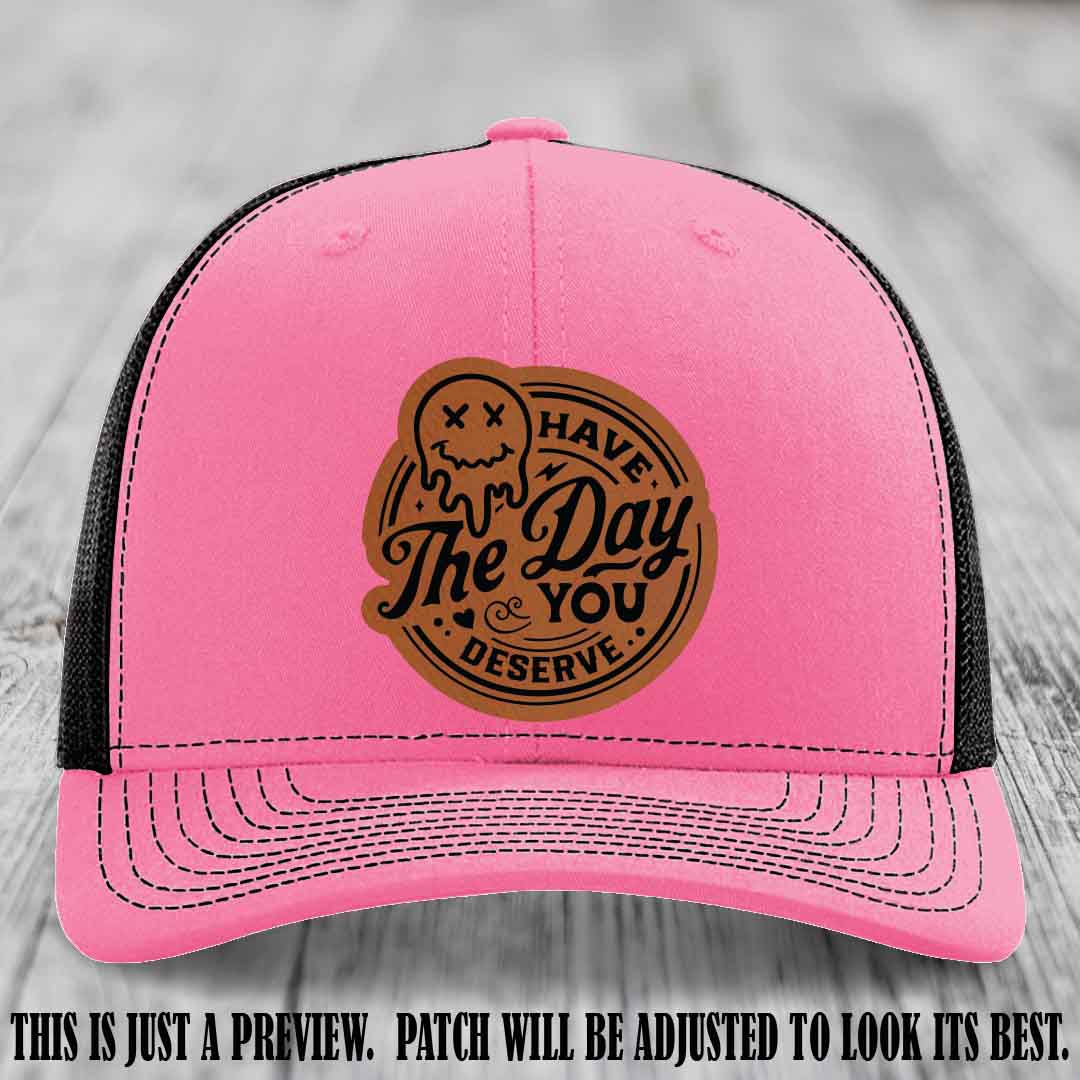 Have The Day You Deserve 💀 Leather Patch Hat - Rawhide to Black on Hot Pink to Black Hat
