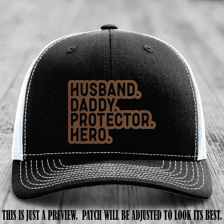 Husband. Daddy. Protector. Hero. Dark Brown to Black Patch on Black to White Hat - Richardson 112 Hat