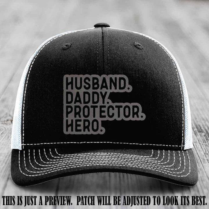 Husband. Daddy. Protector. Hero. Grey to Black Patch on Black to White Hat - Richardson 112 Hat