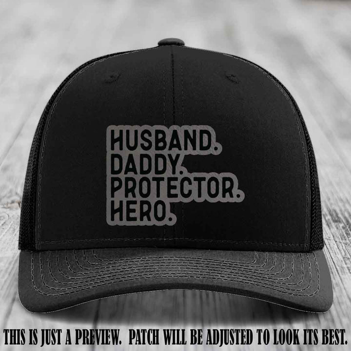 Husband. Daddy. Protector. Hero. Grey to Black Patch on Black Hat - Richardson 112 Hat