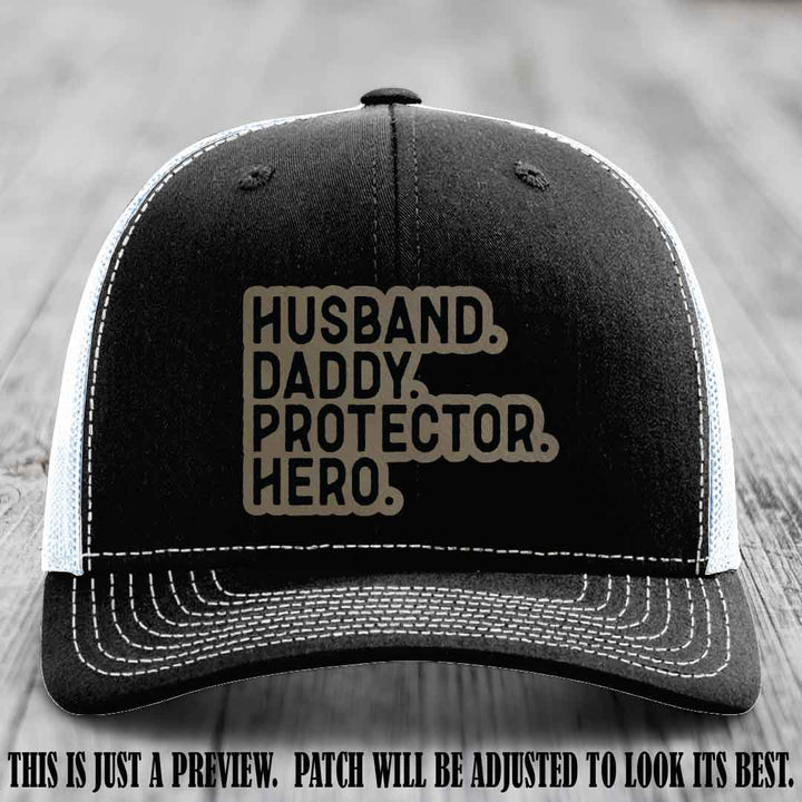 Husband. Daddy. Protector. Hero. Light Brown to Black Patch on Black to White Hat - Richardson 112 Hat