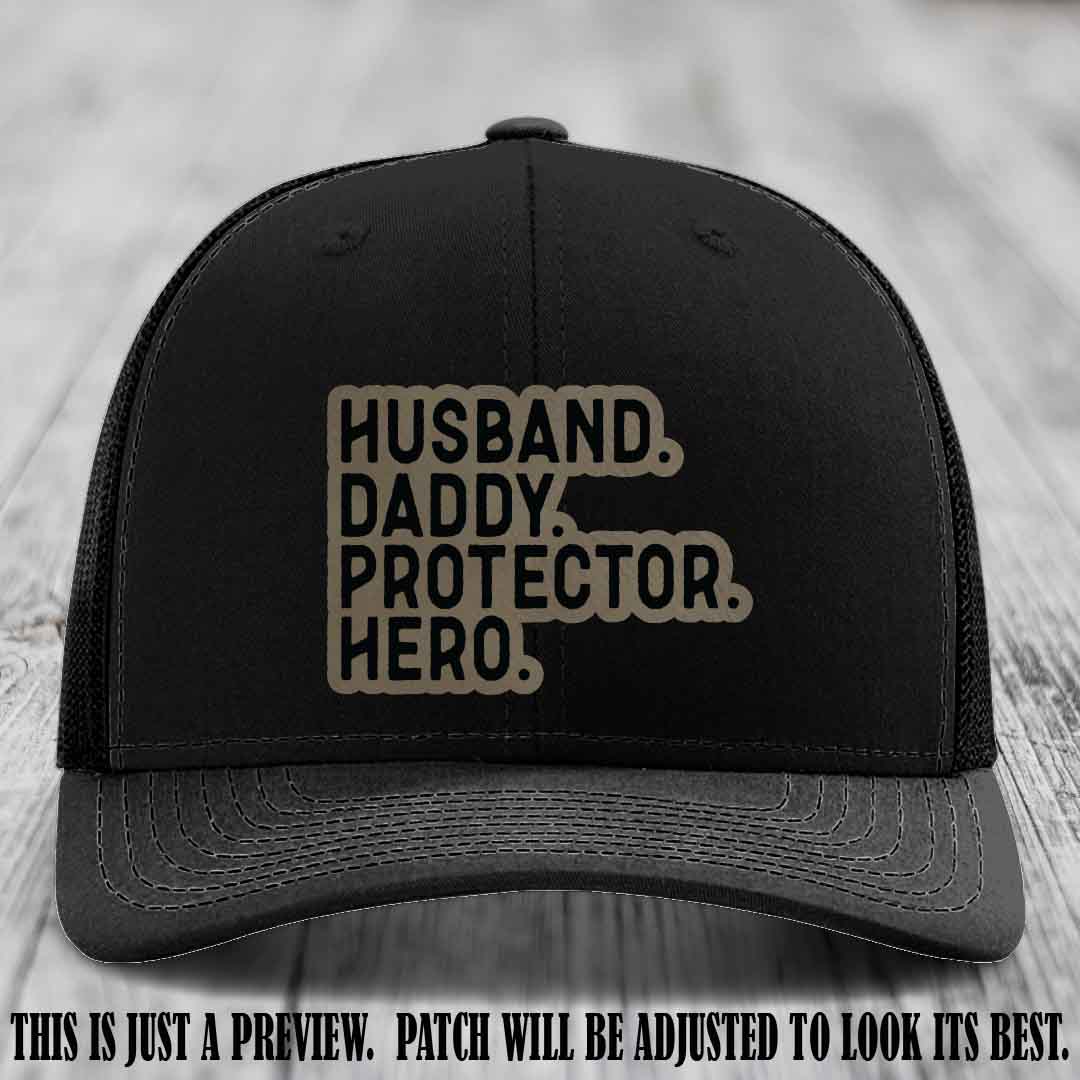Husband. Daddy. Protector. Hero. Light Brown to Black Patch on Black Hat - Richardson 112 Hat