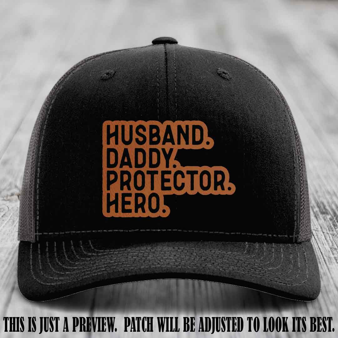Husband. Daddy. Protector. Hero. Rawhide to Black Patch on Black to Charcoal Hat - Richardson 112 Hat