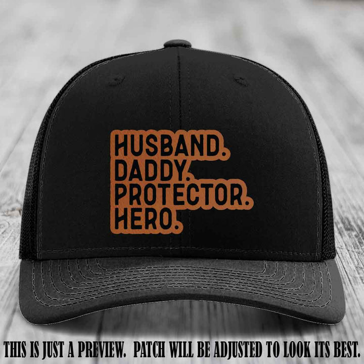 Husband. Daddy. Protector. Hero. Rawhide to Black Patch on Black Hat - Richardson 112 Hat